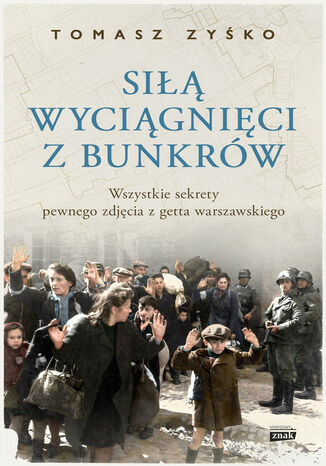 Siłą wyciągnięci z bunkrów Tomasz Zyśko - okladka książki