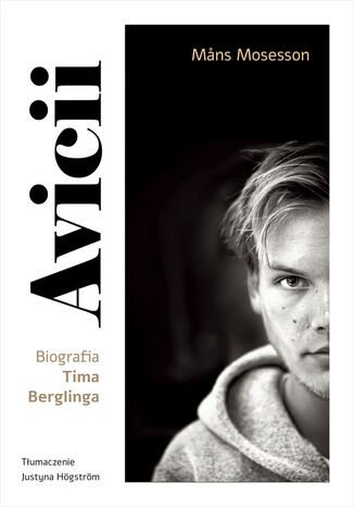 Avicii. Biografia Tima Berglinga Mosesson Mans - okladka książki