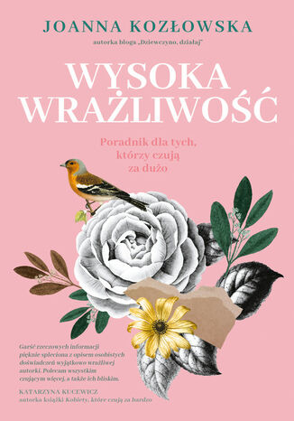 Wysoka wrażliwość. Poradnik dla tych, którzy czują za dużo Kozłowska Joanna - okladka książki