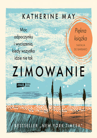 Zimowanie. Moc odpoczynku i wyciszenia, kiedy wszystko idzie nie tak Katherine May - okladka książki