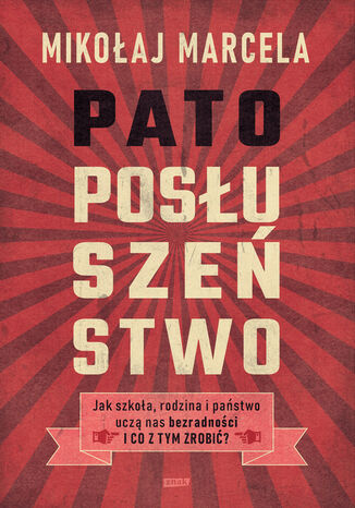 Patoposłuszeństwo. Jak szkoła, rodzina i państwo uczą nas bezradności i co z tym zrobić? Mikołaj Marcela - okladka książki