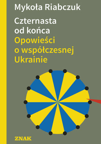 Czternasta od końca. Opowieści o współczesnej Ukrainie Riabczuk Mykoła - okladka książki