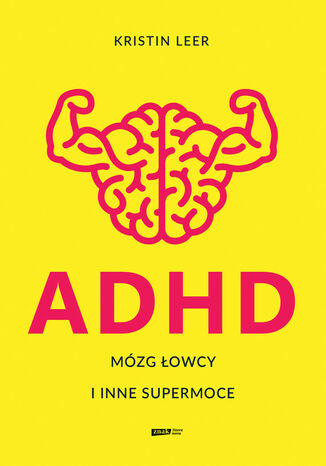 ADHD. Mózg łowcy i inne supermoce Leer Kristin - okladka książki