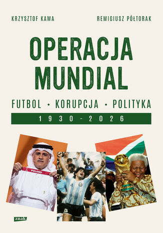 Operacja mundial. Futbol, korupcja, polityka. 19302026 Krzysztof Kawa, Remigiusz Półtorak - okladka książki