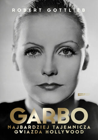 Garbo. Najbardziej tajemnicza gwiazda Hollywood Robert Gottlieb - okladka książki