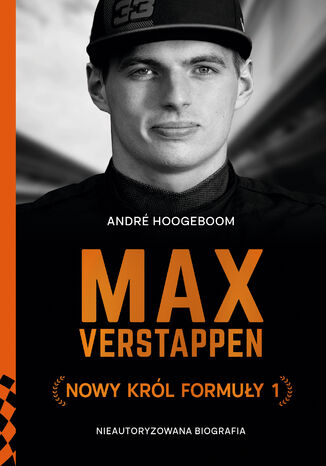 Max Verstappen. Nowy król Formuły 1 Andre Hoogeboom - okladka książki