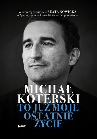 Michał Koterski. To już moje ostatnie życie Michał Koterski, Beata Nowicka - okladka książki