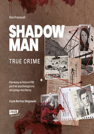 Shadowman. True crime: Pierwszy w historii FBI portret psychologiczny seryjnego mordercy Ron Franscell - okladka książki