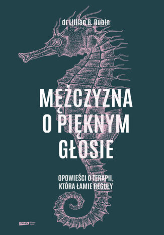 Mężczyzna o pięknym głosie. Opowieści o terapii, która łamie reguły Lillian B. Rubin - okladka książki