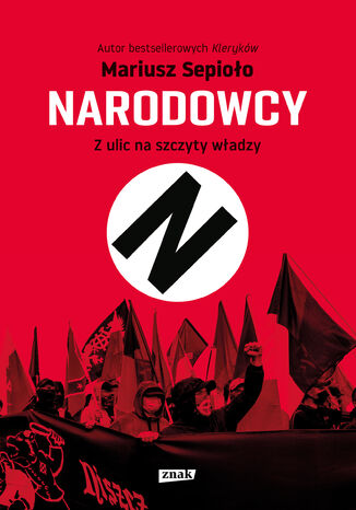 Narodowcy. Z ulic na szczyty władzy Mariusz Sepioło - okladka książki