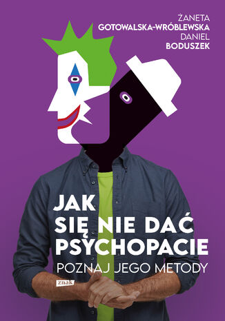 Jak się nie dać psychopacie? Poznaj jego metody Żaneta Gotowalska-Wróblewska, Daniel Boduszek - okladka książki