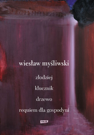 Dramaty. Złodziej, Klucznik, Drzewo, Requiem dla gospodyni Wiesław Myśliwski - okladka książki