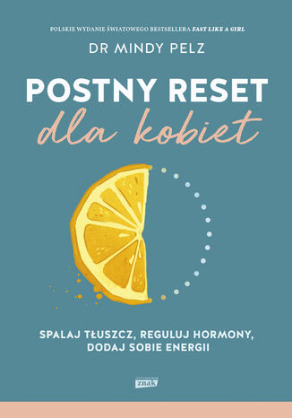 Postny reset dla kobiet. Spalaj tłuszcz, reguluj hormony, dodaj sobie energii Mindy Pelz - okladka książki