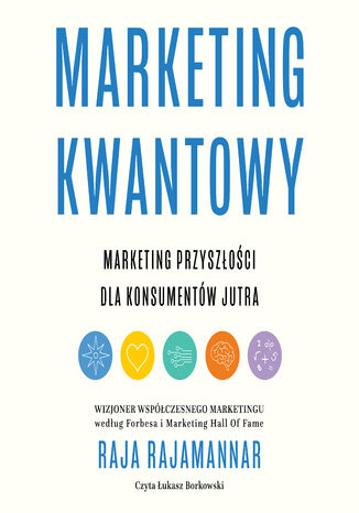 Marketing kwantowy. Marketing przyszłości dla konsumentów jutra Raja Rajamannar - okladka książki