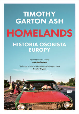 Homelands. Historia osobista Europy Timothy Garton Ash - okladka książki