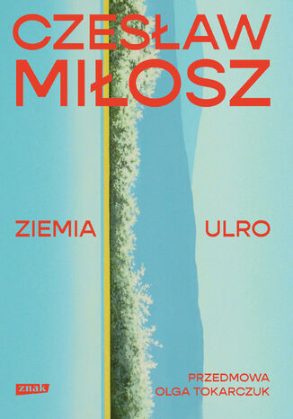 Ziemia Ulro. Przedmowa: Olga Tokarczuk Miłosz Czesław - okladka książki