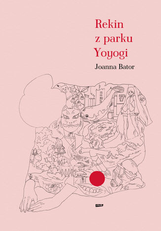 Rekin z parku Yoyogi Joanna Bator - okladka książki