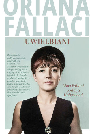 Uwielbiani. Miss Fallaci podbija Hollywood Oriana Fallaci - okladka książki