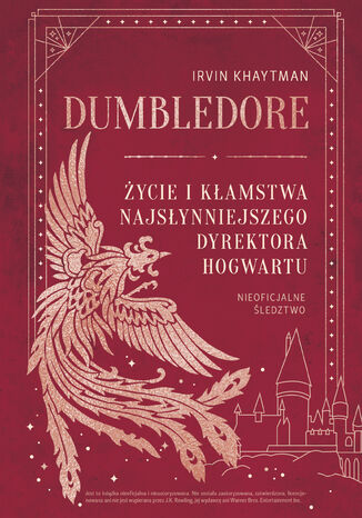 Dumbledore. Życie i kłamstwa najsłynniejszego dyrektora Hogwartu Irvin Khaytman - okladka książki