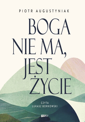 Boga nie ma, jest życie Piotr Augustyniak - okladka książki