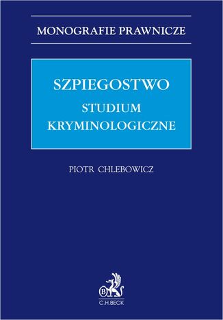 Szpiegostwo. Studium kryminologiczne prof. UWM Piotr Chlebowicz - okladka książki