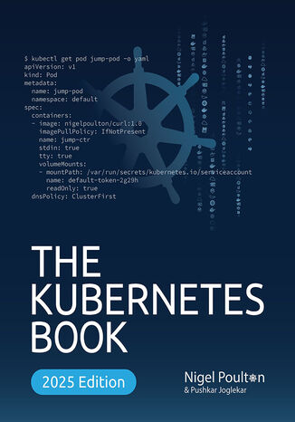 The Kubernetes Book. A Comprehensive Guide to Container Orchestration and Cloud-Native Deployment - Third Edition Nigel Poulton, Pushkar Joglekar - okladka książki