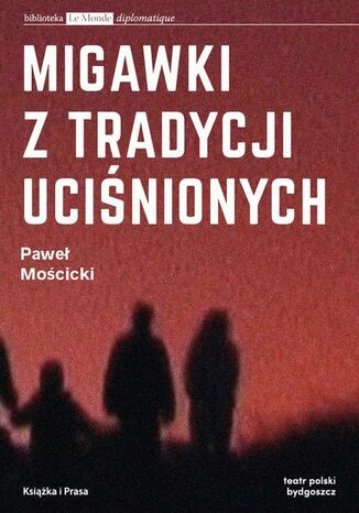 Migawki z tradycji uciśnionych Paweł Mościcki - okladka książki