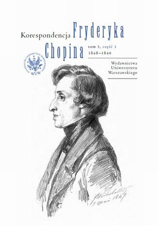 Korespondencja Fryderyka Chopina 1848-1849. Tom 3, część 3 Zbigniew  Skowron, Zofia Helman, Hanna Wróblewska-Straus - okladka książki