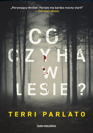 Co czyha w lesie? Terri Parlato - okladka książki