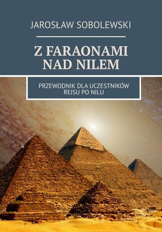 Z faraonami nad Nilem Jarosław Sobolewski - okladka książki