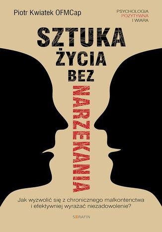 Sztuka życia bez narzekania Piotr Kwiatek - okladka książki