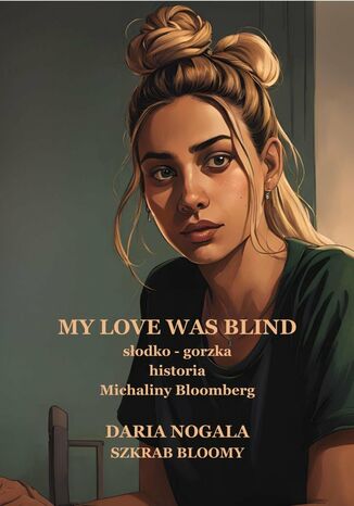 My love was blind Daria Nogala - okladka książki