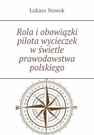 Rola i obowiązki pilota wycieczek w świetle prawodawstwa polskiego Łukasz Nowok - okladka książki