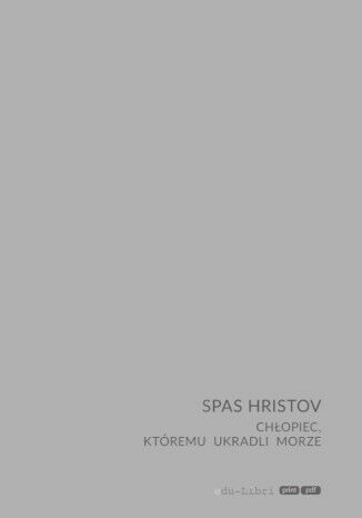 Chłopiec, któremu ukradli morze Spas Hristov - okladka książki