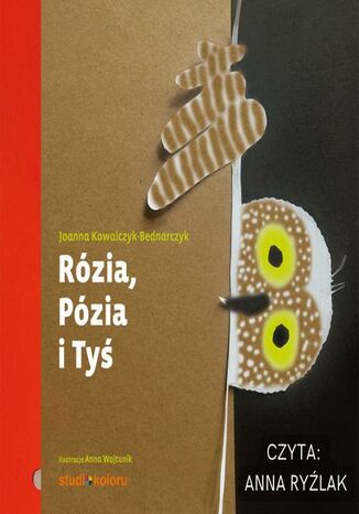 Rózia, Pózia i Tyś Joanna Kowalczyk-Bednarczyk - okladka książki
