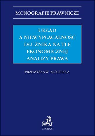 Układ a niewypłacalność dłużnika na tle ekonomicznej analizy prawa Przemysław Mogiełka - okladka książki