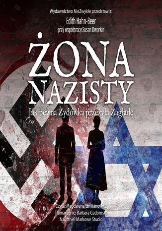 Żona nazisty. Jak pewna Żydówka przeżyła Zagładę Edith Hahn-Beer przy współpracy Susan Dworkin - okladka książki