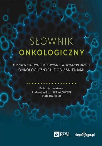 Słownik onkologiczny Andrzej Wiktor Szawłowski, Piotr Richter - okladka książki