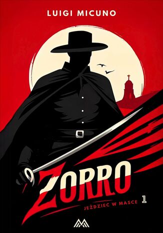 Zorro. Jeździec w masce. Tom 1 Luigi Micuno - okladka książki