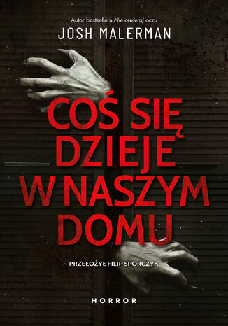 Coś się dzieje w naszym domu Josh Malerman - okladka książki