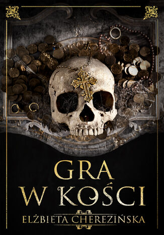 Gra w kości Elżbieta Cherezińska - okladka książki