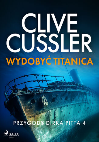Przygody Dirka Pitta 4: Wydobyć Titanica (#4) Clive Cussler - okladka książki