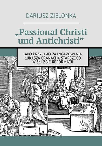 "Passional Christi und Antichristi" Dariusz Zielonka - okladka książki