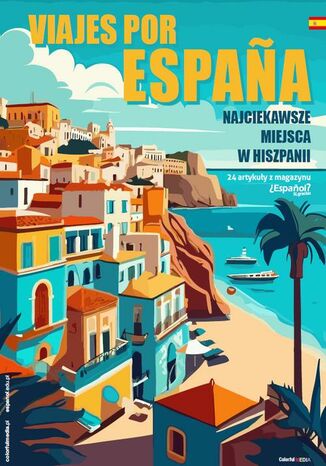 Espanol Si gracias - VIAJES POR ESPANA - NAJCIEKAWSZE MIEJSCA W HISZPANII Colorful Media - okladka książki