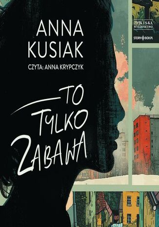 To tylko zabawa Anna Kusiak - okladka książki