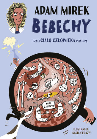 Bebechy, czyli ciało człowieka pod lupą Adam Mirek - okladka książki
