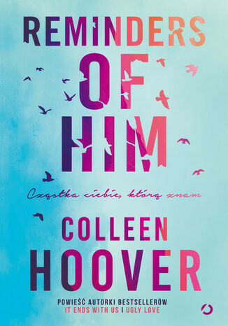Reminders of Him. Cząstka ciebie, którą znam Colleen Hoover - okladka książki