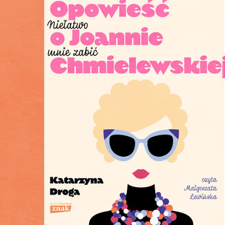 Niełatwo mnie zabić. Opowieść o Joannie Chmielewskiej Katarzyna Droga - audiobook MP3