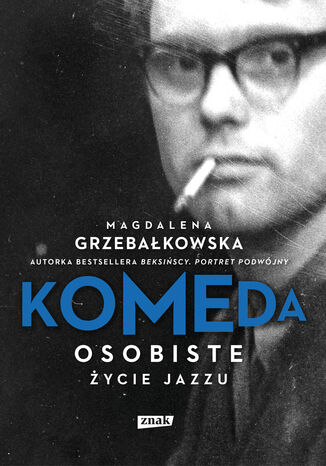 Komeda. Osobiste życie jazzu Magdalena Grzebałkowska - okladka książki
