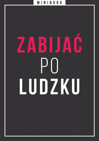 Zabijać po ludzku. Minibook  - okladka książki